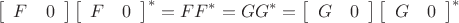 \[
	\left[\begin{array}{ll}F & 0\end{array}\right]\left[\begin{array}{ll}F & 0\end{array}\right]^{*}=FF^*=GG^* = \left[\begin{array}{ll}G & 0\end{array}\right]\left[\begin{array}{ll}G & 0\end{array}\right]^{*}
\]
