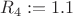 $R_4:=1.1$