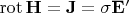 \operatorname{rot}\mathbf{H}=\mathbf{J}=\sigma\mathbf{E'}