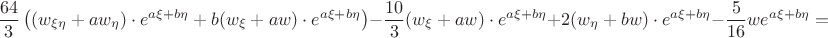 $$
\frac{64}{3}\left(\displaystyle{(w_{\xi\eta}+aw_{\eta})\cdot e^{a\xi+b\eta}+b(w_{\xi}+aw)\cdot e^{a\xi+b\eta}}\right)-
\frac{10}{3}\displaystyle{(w_{\xi}+aw)\cdot e^{a\xi+b\eta}}+
2\displaystyle{(w_{\eta}+bw)\cdot e^{a\xi+b\eta}}-
\frac{5}{16}\displaystyle{we^{a\xi+b\eta}}=
$$