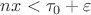 $nx < \tau_0 +\varepsilon$