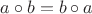 $a\circ b=b\circ a$
