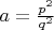 $a=\frac{p^2}{q^2}$