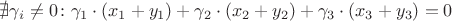 $\nexists \gamma_i \ne 0 \colon \gamma_1 \cdot (x_1 + y_1) + \gamma_2 \cdot (x_2 + y_2) + \gamma_3 \cdot (x_3 + y_3) = 0$