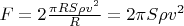 $F =2 \frac{\pi R S \rho v^2}{R} = 2 \pi S \rho v^2$