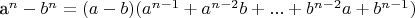 {a^n} - {b^n} = (a - b)({a^{n - 1}} + {a^{n - 2}}b + ... + {b^{n - 2}}a + {b^{n - 1}})