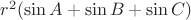 $r^2 (\sin{A} + \sin{B} + \sin{C})$
