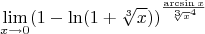 $$\lim\limits_{x\to0}(1-\ln(1+\sqrt[3] x))^\frac{\arcsin x}{\sqrt[3] x^4} $$