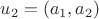 $u_{2}=(a_{1}, a_{2})$