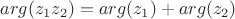 $arg(z_1 z_2) = arg(z_1) + arg(z_2)$