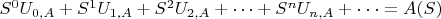 $S^0 U_{0,A}+S^1 U_{1,A}+S^2 U_{2,A}+ &hellip;+S^n U_{n,A}+\cdot  \cdot  \cdot = A(S)$