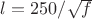 $l=250/\sqrt{f}$