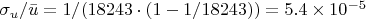 $\sigma_{u} / \bar u = 1 / (18243 \cdot (1 - 1 / 18243)) = 5.4 \times 10^{-5}$