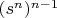 $ (s^n)^{n-1} $