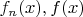 $ f_n(x), f(x) $