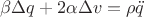 $\beta \Delta q+2\alpha \Delta v=\rho \ddot q$