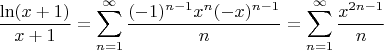 $$\frac{\ln(x+1)}{x+1} = \sum_{n=1}^{\infty} \frac{(-1)^{n-1} x^n (-x)^{n-1}}{n} = \sum_{n=1}^{\infty} \frac{x^{2n-1}}{n}$$