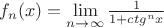 $f_{n}(x)=\lim\limits_{n\to\infty}\frac1{1+ctg^n{x}}$