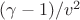 $(\gamma-1)/v^2$