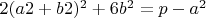 $2(a2+b2)^2+6b^2=p-a^2$