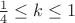 $ \frac{1}{4} \le k \le 1$