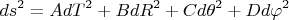 $$ds^2=AdT^2+BdR^2+Cd \theta ^2+Dd \varphi ^2 $$