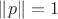 $\lVert p\rVert = 1$ $\lVert p\rVert = 1$