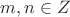 $m,n \in Z$