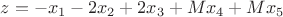 $z= -x_1- 2x_2 +2x_3 + Mx_4 + Mx_5$