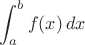 $\displaystyle \int_a^b f(x)\,dx$