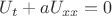 $U_t+aU_{xx}=0$