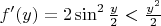 $f'(y)=2\sin^2 {\frac y 2}< \frac {y^2} 2$
