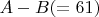 $A-B (=61)$
