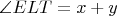 $\angle{ELT}=x+y$
