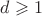 $d\geqslant 1$