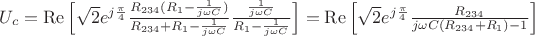 $U_c=\operatorname{Re} \left[\sqrt{2} e^{j \frac{\pi}{4}} \frac{R_{234}(R_1-\frac{1}{j \omega C})}{R_{234}+R_1-\frac{1}{j \omega C}} \frac{\frac{1}{j\omega C}}{R_1-\frac{1}{j\omega C}} \right]=\operatorname{Re} \left[\sqrt{2} e^{j \frac{\pi}{4}} \frac{R_{234}}{j\omega C(R_{234}+R_1)-1} \right]$