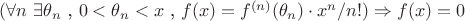 $(\forall n\text{ }\exists\theta_n\text{  , }0<\theta_n<x \text{  , } f(x) = f^{(n)}(\theta_n)\cdot x^n/n!) \Rightarrow  f(x) = 0$
