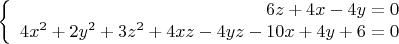 $$\left\{
\begin{array}{rcl}
 6z+4x-4y=0 \\
 4x^2+2y^2+3z^2+4xz-4yz-10x+4y+6=0 \\
\end{array}
\right.$$