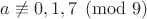 $a \not\equiv 0,1,7 \pmod{9}$