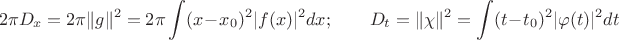 $$2\pi D_x=2\pi\|g\|^2=2\pi\int(x-x_0)^2|f(x)|^2dx; \qquad D_t=\|\chi\|^2=\int (t-t_0)^2|\varphi(t)|^2dt$$