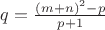 $q=\frac{(m+n)^2-p}{p+1}$