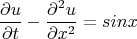 $$\frac{\partial u}{\partial t} - \frac{\partial^{2} u}{\partial x^{2}} = sinx$$
