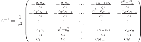$$ A^{-1} =
\frac{1}{\mathbf{c}^2}
\begin{pmatrix}
-\frac{c_1 c_N}{c_1} &  -\frac{c_2 c_{N}}{c_1} & \cdots  & -\frac{c_{N-1} c_N}{c_1} & \frac{\mathbf{c}^2 - c_N^2}{c_1}\\
-\frac{c_1 c_{N-1}}{c_1} & -\frac{c_2 c_{N-1}}{c_1} & \cdots & \frac{\mathbf{c}^2 - c_{N-1}^2}{c_1} & -\frac{c_{N} c_{N-1}}{c_1}\\
\vdots & \vdots  & \ddots & \vdots & \vdots \\
-\frac{c_1 c_2}{c_1} & \frac{\mathbf{c}^2 - c_2^2}{c_1} & \cdots & -\frac{c_{N-1} c_2}{c_1} & -\frac{c_{N} c_2}{c_1}\\
c_1 & c_2 & \cdots & c_{N-1} & c_N
\end{pmatrix}
$$