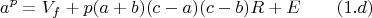 $$a^p=V_f+p(a+b)(c-a)(c-b)R+E \qquad \e (1.d) $$