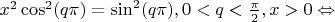 $x^2 \cos^2 (q \pi) = \sin^2 (q \pi), 0<q< \frac{\pi}{2}, x>0 \Leftrightarrow$