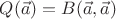 $Q(\vec a) = B(\vec a,\vec a)$