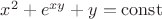 $x^2+e^{xy}+y={\rm const}$