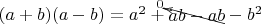 $(a+b)(a-b)=a^2+\begin{xy}*{ab-ab};p+DR;+UL**h@{}+/\jot/**h@{-}*h@{>}*h!DR{\scriptstyle 0}\end{xy}-b^2$