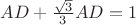 $AD+\frac{\sqrt 3}{3}}AD=1$