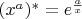 $(x^a)^*=e^\frac{a}{x}$